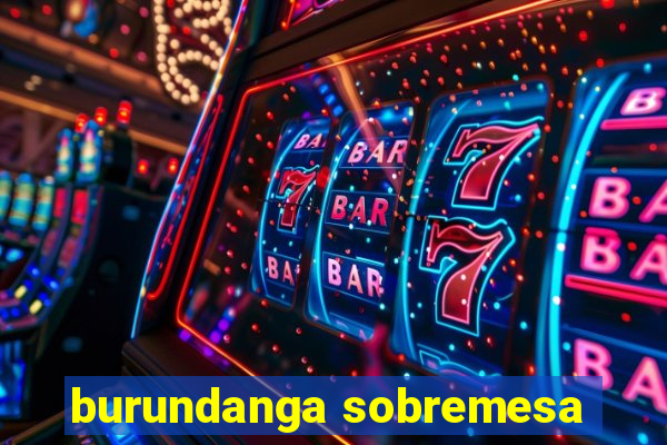 burundanga sobremesa